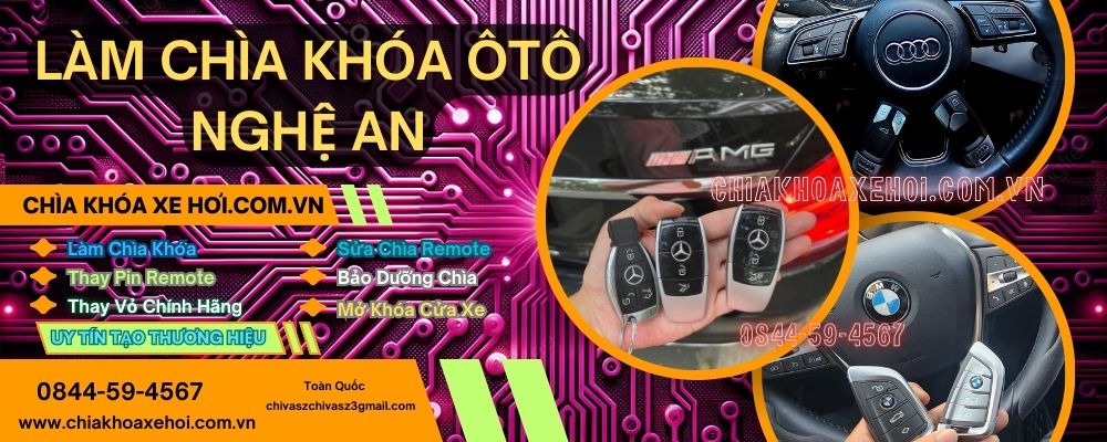 Dịch Vụ Làm Chìa Khóa Ô Tô Tại Nghệ An – Sửa Chưa , Thay Pin remot, Mở Khóa Cửa Xe